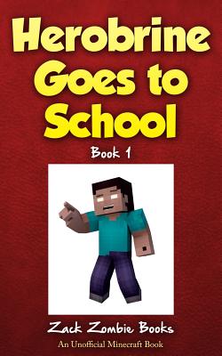 Herobrine Goes to School - Zack Zombie Books