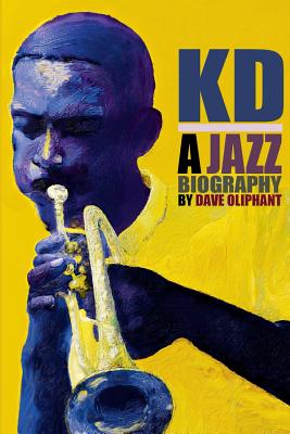 Kd: a Jazz Biography - Dave Oliphant