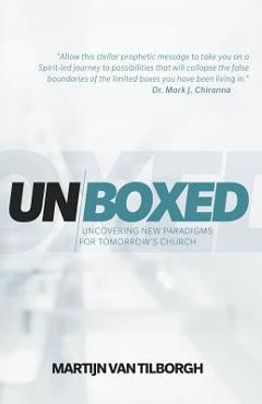 Poza produsului Unboxed: Uncovering New Paradigms for Tomorrow's Church - Martijn Van Tilborgh