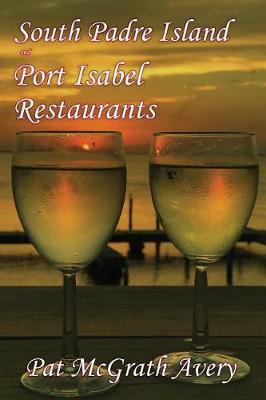 South Padre Island and Port Isabel Restuarants - Pat Mcgrath Avery