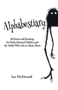 Coperta cărții 'Alphabestiary - Ian Mcdowell'
