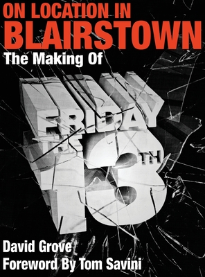 On Location In Blairstown: The Making of Friday the 13th - David Grove