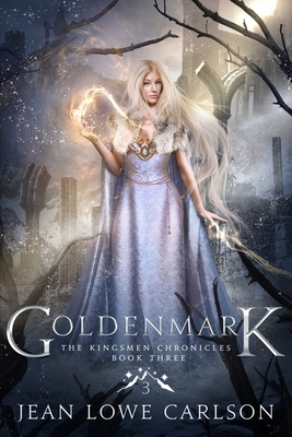 Goldenmark (The Kingsmen Chronicles #3): An Epic Fantasy Adventure - Jean Lowe Carlson