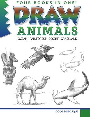 Draw Animals: Ocean - Rainforest - Desert - Grassland - Doug Dubosque