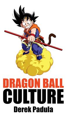Dragon Ball Culture Volume 2: Adventure - Derek Padula