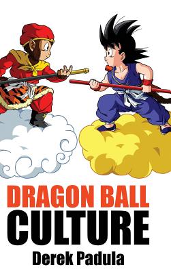 Dragon Ball Culture Volume 1: Origin - Derek Padula