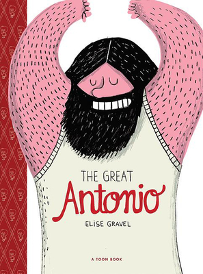 The Great Antonio: Toon Level 2 - Elise Gravel