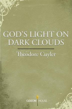 God's Light on Dark Clouds - Theodore Cuyler