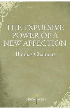Coperta cărții 'The Expulsive Power of a New Affection - Thomas Chalmers'