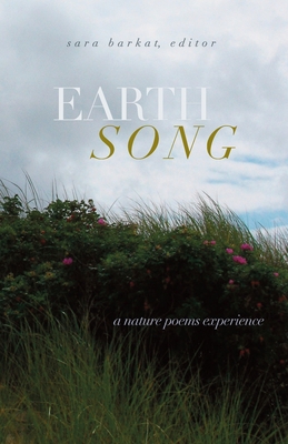 Earth Song: A Nature Poems Experience - Sara Barkat