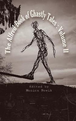 Coperta cărții 'The Alfred Book of Ghastly Tales: Volume II - Monica Nowik'
