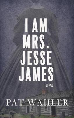I am Mrs. Jesse James - Pat Wahler