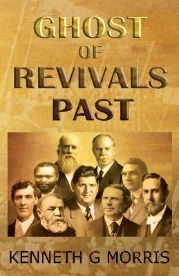Ghost of Revivals Past - Kenneth G. Morris