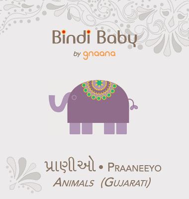 Bindi Baby Animals (Gujarati): A Beginner Language Book for Gujarati Children - Aruna K. Hatti