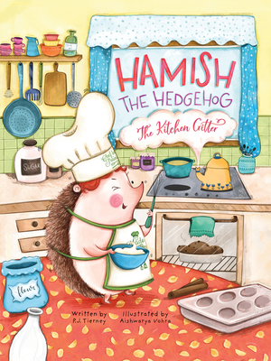 Hamish the Hedgehog, the Kitchen Critter - P. J. Tierney