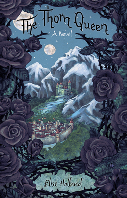 The Thorn Queen - Elise Holland