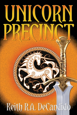 Unicorn Precinct - Keith R. A. Decandido