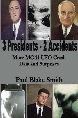 3 Presidents, 2 Accidents: More MO41 UFO Data and Surprises - Paul Blake Smith