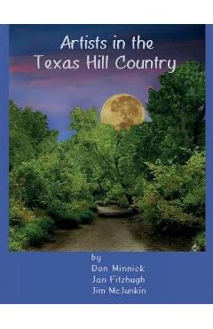 Coperta cărții 'Artists in the Texas Hill Country - Don Minnick'