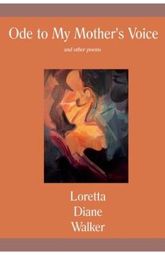 Coperta cărții 'Ode to My Mother's Voice: and other poems - Loretta Diane Walker'