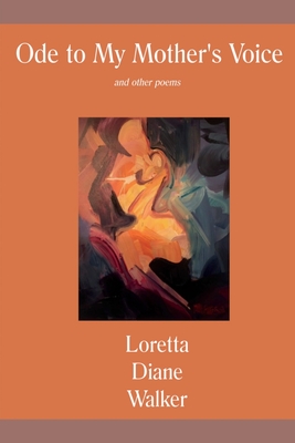 Coperta cărții 'Ode to My Mother's Voice: and other poems - Loretta Diane Walker'