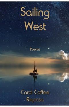 Poza produsului Sailing West - Carol C. Reposa