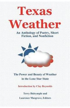 Coperta cărții 'Texas Weather: An Anthology of Poetry, Short Fiction, and Nonfiction - Terry Dalrymple'