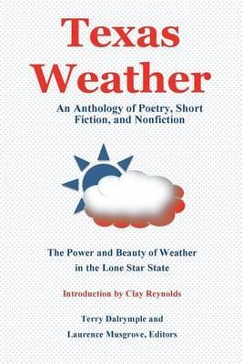 Texas Weather: An Anthology of Poetry, Short Fiction, and Nonfiction - Terry Dalrymple