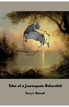 Poza produsului Tales of a Journeyman Naturalist - Terry C. Maxwell