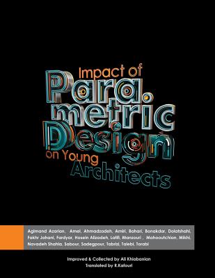 Impact of parametric design on young Architects - Nasim Tabrizi