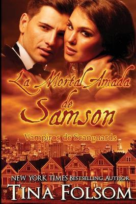 La Mortal Amada de Samson (Vampiros de Scanguards 1) - Tina Folsom