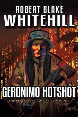 Geronimo Hotshot - Robert Blake Whitehill