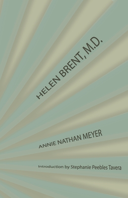 Helen Brent, M.D. - Annie Nathan Meyer