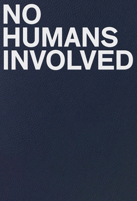 No Humans Involved - Ann Philbin