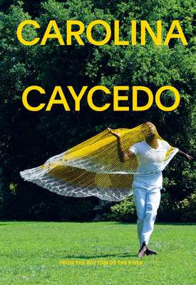 Carolina Caycedo: From the Bottom of the River - Carolina Caycedo