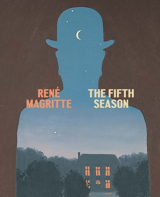 René Magritte: The Fifth Season - René Magritte