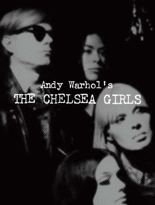 Andy Warhol's the Chelsea Girls - Andy Warhol