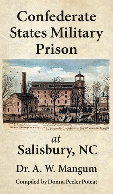 Confederate States Military Prison at Salisbury, NC - A. W. Mangum