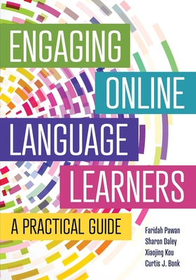 Engaging Online Language Learners: A Practical Guide - Faridah Pawan