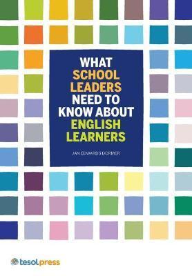 What School Leaders Need to Know about English Learners - Jan Edwards Dormer
