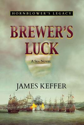 Brewer's Luck: Hornblower's Legacy - James Keffer