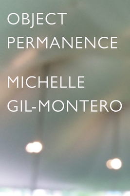 Object Permanence - Michelle Gil-montero
