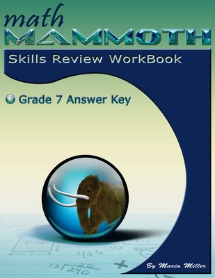 Math Mammoth Grade 7 Skills Review Workbook Answer Key - Maria Miller