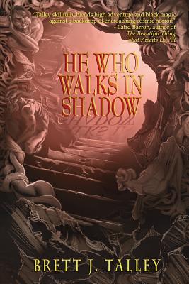 He Who Walks in Shadow - Brett J. Talley