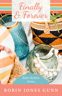 Finally & Forever: Katie Weldon Series #4 - Robin Jones Gunn
