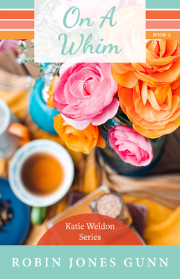 On a Whim: Katie Weldon Series #2 - Robin Jones Gunn