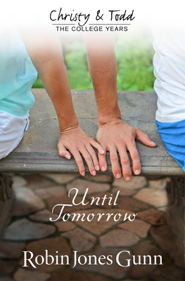 Until Tomorrow Christy & Todd: College Years Book 1 - Robin Jones Gunn