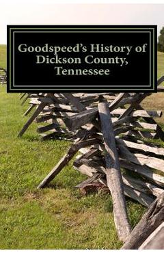Coperta cărții 'Goodspeed's History of Dickson County, Tennessee - W. A. Goodspeed'
