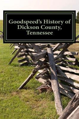 Goodspeed's History of Dickson County, Tennessee - W. A. Goodspeed
