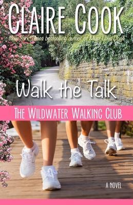 The Wildwater Walking Club: Walk the Talk: Book 4 of The Wildwater Walking Club series - Claire Cook
